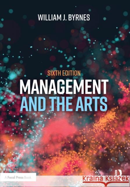 Management and the Arts William J. (Southern Utah University, USA) Byrnes 9780367258900
