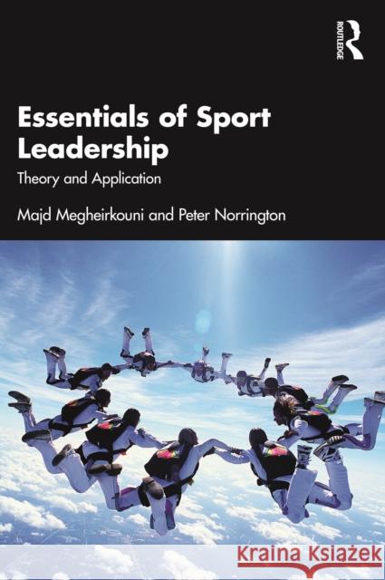 Essentials of Sport Leadership: Theory and Application Peter Norrington 9780367259013 Routledge