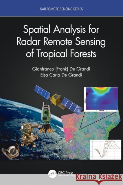 Spatial Analysis for Radar Remote Sensing of Tropical Forests Gianfranco D. d Elsa Carla d 9780367259402 CRC Press