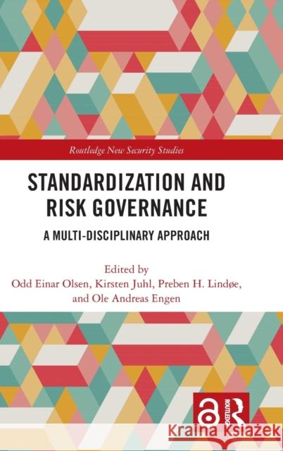 Standardization and Risk Governance: A Multi-Disciplinary Approach Odd Einar Olsen Kirsten Voigt Juhl Preben Lindoe 9780367259730