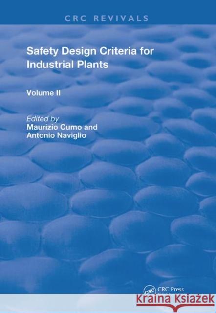 Safety Design Criteria for Industrial Plants: Volume 2 Antonio Naviglio Maurizio Cumo 9780367259747 CRC Press