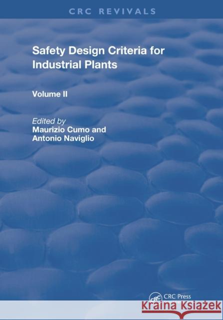 Safety Design Criteria for Industrial Plants: Volume 2 Antonio Naviglio Maurizio Cumo  9780367259761 CRC Press
