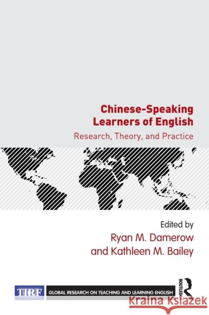 Chinese-Speaking Learners of English: Research, Theory, and Practice Ryan M. Damerow Kathleen M. Bailey 9780367259778