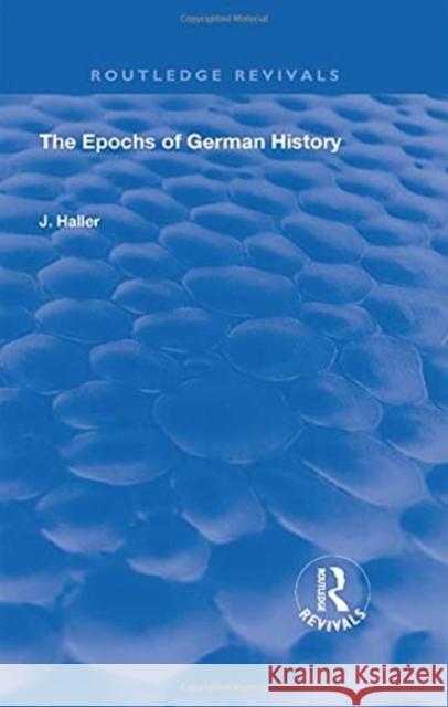 The Epochs of German History Haller, J. 9780367259822 TAYLOR & FRANCIS