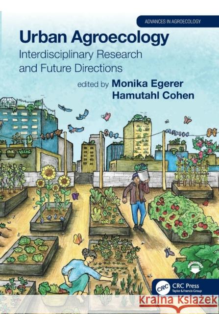 Urban Agroecology: Interdisciplinary Research and Future Directions Monika Egerer Hamutahl Cohen 9780367260019 CRC Press