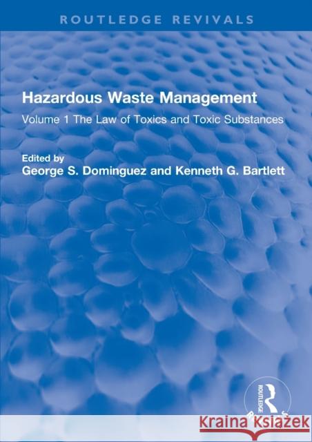 Hazardous Waste Management: Volume 1 the Law of Toxics and Toxic Substances Dominguez, George S. 9780367260132 CRC Press