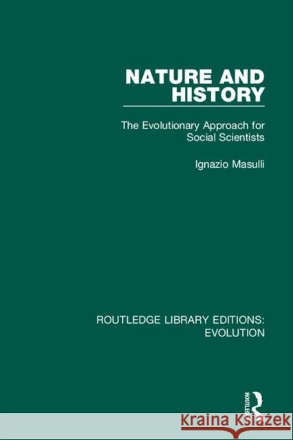 Nature and History: The Evolutionary Approach for Social Scientists Ignazio Masulli 9780367260361 Routledge