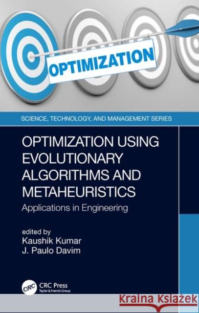 Optimization Using Evolutionary Algorithms and Metaheuristics: Applications in Engineering Kaushik Kumar J. Paulo Davim 9780367260446 CRC Press