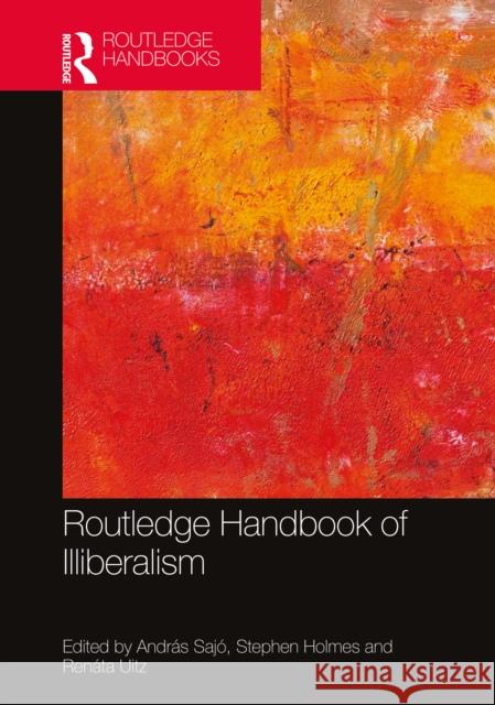 Routledge Handbook of Illiberalism Saj Stephen Holmes Ren 9780367260545 Routledge