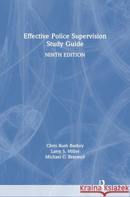 Effective Police Supervision Study Guide Chris Rush Larry S. Miller Michael C. Braswell 9780367260583 Routledge