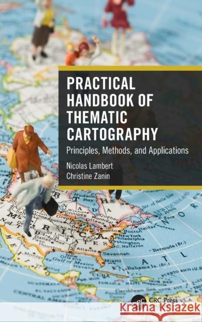 Practical Handbook of Thematic Cartography: Principles, Methods, and Applications Nicolas Lambert Christine Zanin 9780367261290