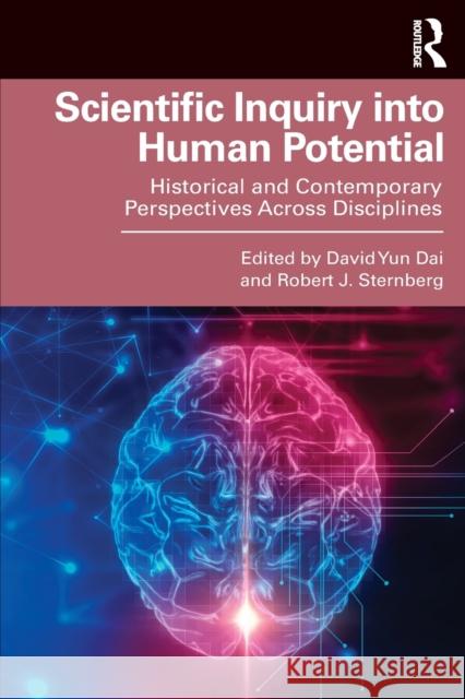 Scientific Inquiry into Human Potential: Historical and Contemporary Perspectives Across Disciplines Dai, David Yun 9780367261368 Routledge