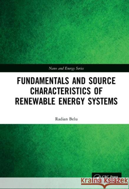 Fundamentals and Source Characteristics of Renewable Energy Systems Radian Belu 9780367261399 CRC Press