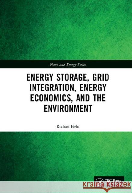 Energy Storage, Grid Integration, Energy Economics, and the Environment Radian Belu 9780367261405 CRC Press