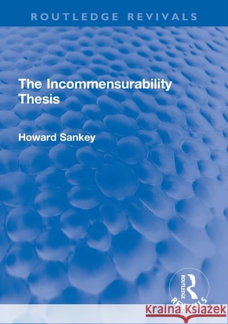 The Incommensurability Thesis Howard Sankey 9780367261894