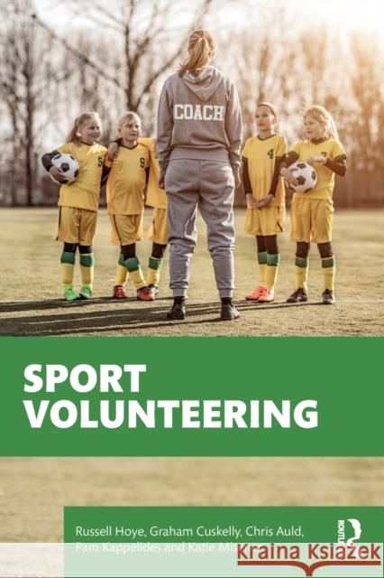 Sport Volunteering Russell Hoye Graham Cuskelly Chris Auld 9780367262792 Routledge