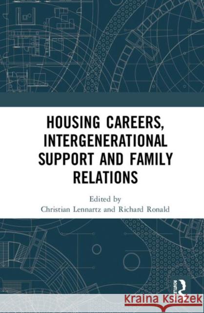 Housing Careers, Intergenerational Support and Family Relations Christian Lennartz Richard Ronald 9780367262822 Routledge