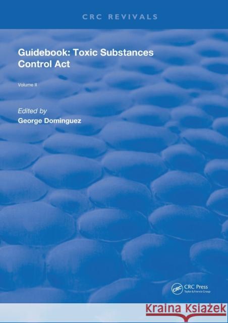 Guidebook: Toxic Substances Control ACT: Toxic Substances Control ACT Dominguez, George 9780367263300 CRC Press