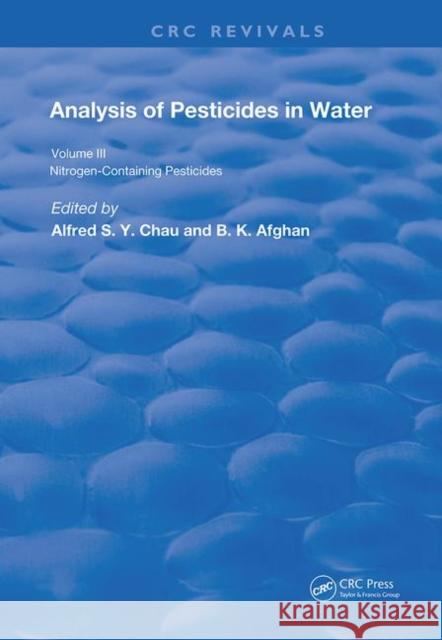 Anal of Pest in Water Anal Nitrogen Cont Pest: Nitrogen-Containing Pesticides Chau, Alfred S. y. 9780367263409 CRC Press