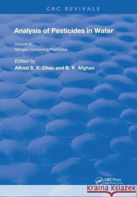 Anal of Pest in Water Anal Nitrogen Cont Pest: Nitrogen-Containing Pesticides Chau, Alfred S. y. 9780367263423 CRC Press