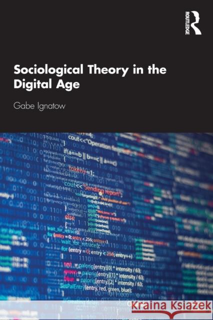 Sociological Theory in the Digital Age Gabe Ignatow 9780367263478