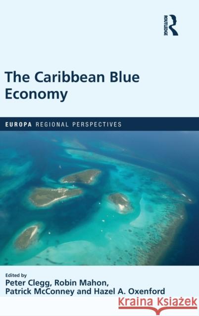 The Caribbean Blue Economy Peter Clegg Patrick McConney Hazel A. Oxenford 9780367263676 Routledge