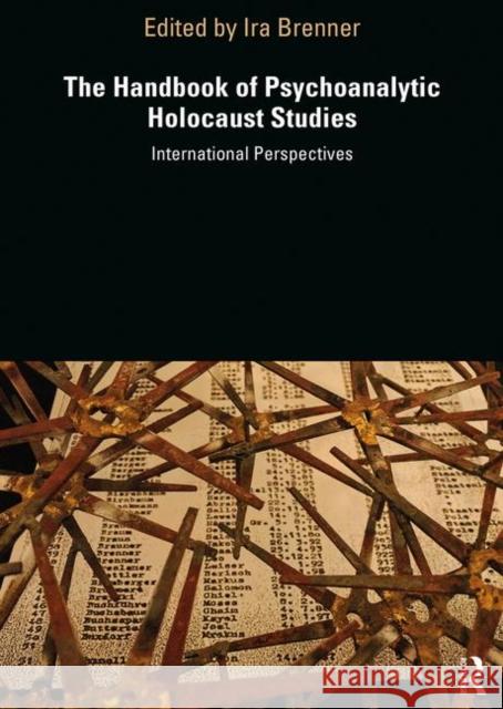 The Handbook of Psychoanalytic Holocaust Studies: International Perspectives Brenner, Ira 9780367263713 Routledge