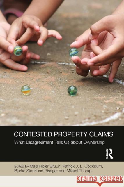 Contested Property Claims: What Disagreement Tells Us About Ownership Thorup, Mikkel 9780367264376