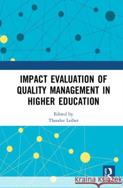 Impact Evaluation of Quality Management in Higher Education Theodor Leiber 9780367264420 Routledge