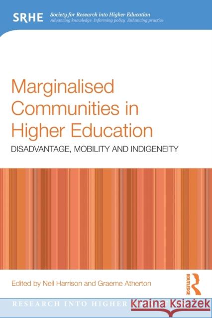 Marginalised Communities in Higher Education: Disadvantage, Mobility and Indigeneity Neil Harrison Graeme Atherton 9780367264574 Routledge