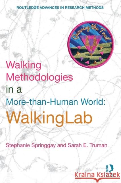 Walking Methodologies in a More-Than-Human World: Walkinglab Stephanie Springgay Sarah E. Truman 9780367264956