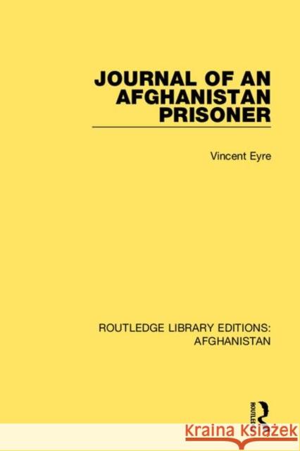 Journal of an Afghanistan Prisoner Vincent Eyre 9780367264987 Routledge