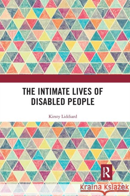 The Intimate Lives of Disabled People Kirsty Liddiard 9780367265373