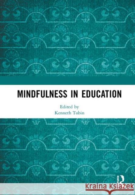 Mindfulness in Education Kenneth Tobin 9780367265571