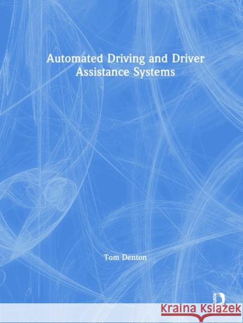 Automated Driving and Driver Assistance Systems Tom Denton 9780367265601