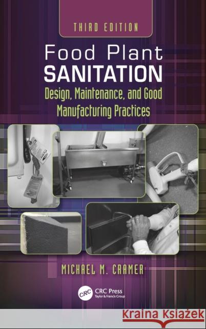 Food Plant Sanitation: Design, Maintenance, and Good Manufacturing Practices Michael M. Cramer 9780367266417