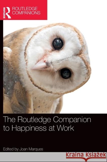 The Routledge Companion to Happiness at Work Joan Marques 9780367266554 Routledge