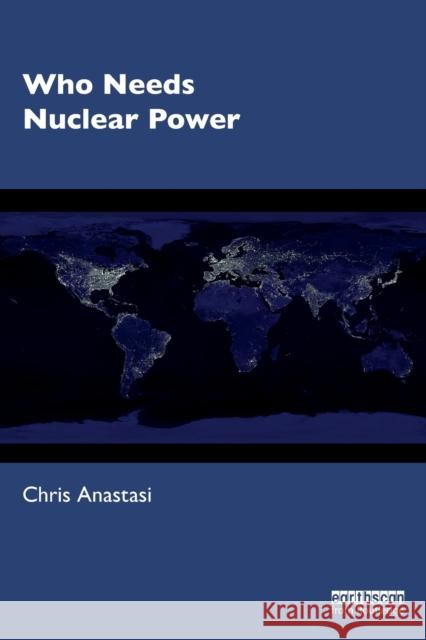 Who Needs Nuclear Power Chris Anastasi 9780367266936 Routledge