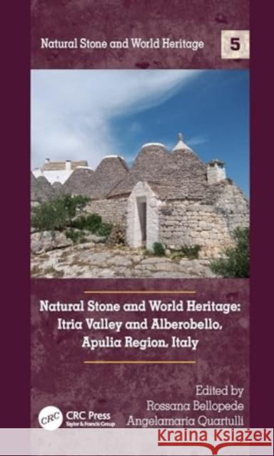 Natural Stone and World Heritage: Itria Valley and Alberobello, Apulia Region, Italy Rossana Bellopede Angelamaria Quartulli 9780367267070 CRC Press