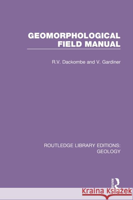 Geomorphological Field Manual R. Dackombe V. Gardiner 9780367271275 Routledge