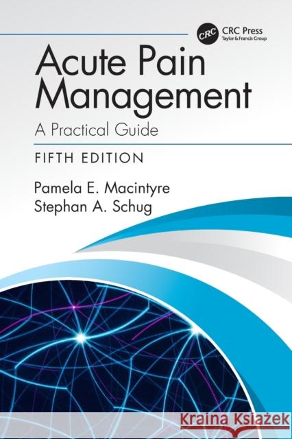 Acute Pain Management: A Practical Guide Pamela E. MacIntyre Stephan A. Schug 9780367271398 CRC Press