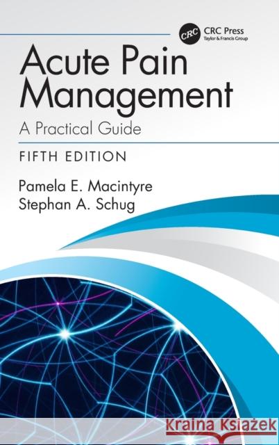Acute Pain Management: A Practical Guidefifth Edition MacIntyre, Pamela E. 9780367271404 CRC Press