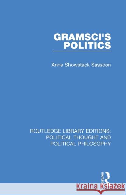 Gramsci's Politics Anne Showstack Sassoon 9780367271565 Routledge