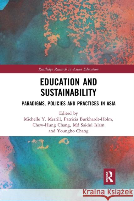 Education and Sustainability: Paradigms, Policies and Practices in Asia Merrill, Michelle Y. 9780367272043 Taylor and Francis