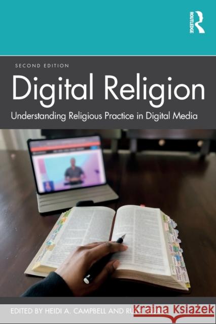 Digital Religion: Understanding Religious Practice in Digital Media Heidi A. Campbell Ruth Tsuria 9780367272364 Routledge