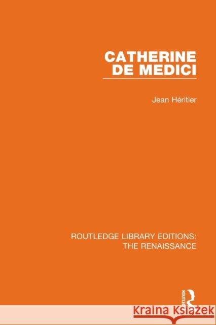 Catherine de Medici Jean Heritier 9780367272371 Routledge