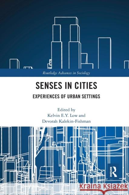 Senses in Cities: Experiences of Urban Settings Low, Kelvin 9780367273019 Taylor and Francis