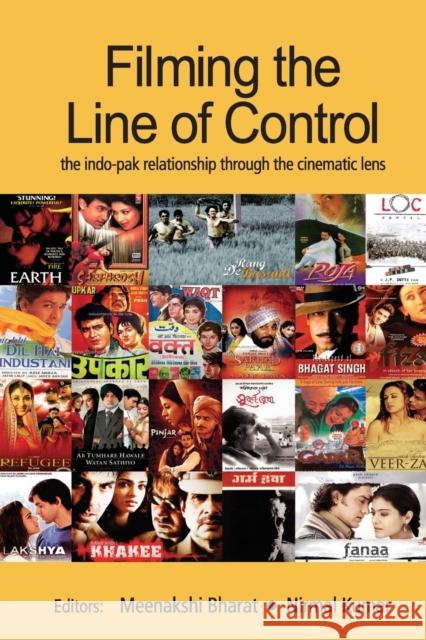 Filming the Line of Control: The Indo-Pak Relationship Through the Cinematic Lens Meenakshi Bharat Nirmal Kumar 9780367273149 Routledge Chapman & Hall