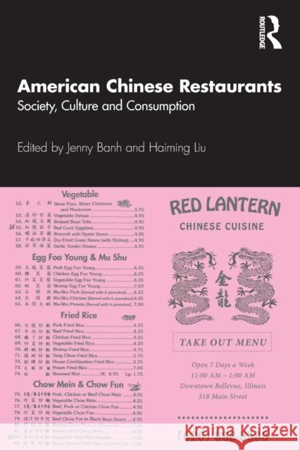 American Chinese Restaurants: Society, Culture and Consumption Jenny Banh Haiming Liu 9780367273163 Routledge
