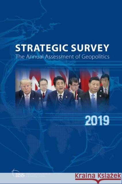 The Strategic Survey 2019: The Annual Assessment of Geopolitics The International Institute for Strategi 9780367273576 Routledge